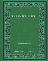 The Imperialist - Large Print Edition