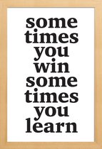 JUNIQE - Poster in houten lijst Sometimes you win -30x45 /Wit & Zwart