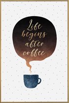 JUNIQE - Poster met kunststof lijst Life Begins After Coffee -40x60