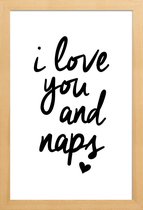 JUNIQE - Poster in houten lijst I Love You And Naps -30x45 /Wit &