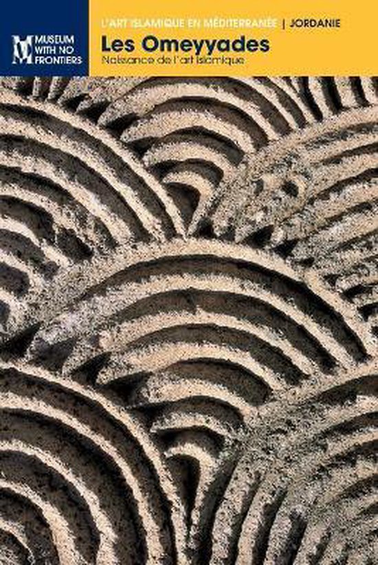L'Art Islamique En Méditerranée- Les Omeyyades