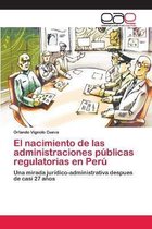 El nacimiento de las administraciones publicas regulatorias en Peru