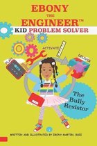 EBONY THE ENGINEER KID PROBLEM SOLVER The Bully Resistor