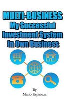 MULTI-BUSINESS My Successful Investment System In Own Business