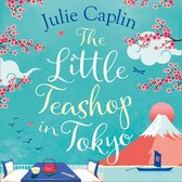 The Little Teashop in Tokyo: A feel-good, romantic comedy to make you smile and fall in love! (Romantic Escapes, Book 6)