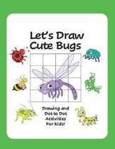 Let's Draw Cute Bugs - Drawing and Dot to Dot Activities for Kids