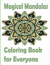 Magical Mandalas Coloring Book for Everyone