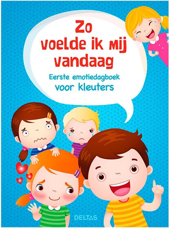 Zo voelde ik mij vandaag Eerste emotiedagboek voor kleuters