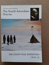 The Roald Amundsen Diaries: The South Pole Expedition 1910-1912