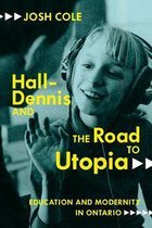 Carleton Library Series 256 - Hall-Dennis and the Road to Utopia