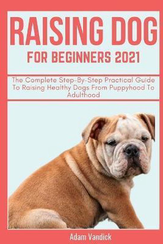 Raising Dogs for Beginners 2021, Adam Vandick 9798579859891 Boeken