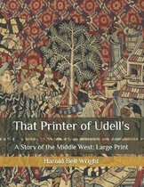 That Printer of Udell's: A Story of the Middle West