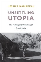 Columbia Studies in International and Global History - Unsettling Utopia