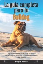 La Guía Completa Para Tu Bulldog