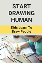 Start Drawing Human: Kids Learn To Draw People