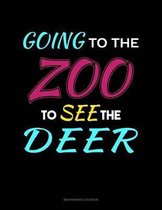 Going To The Zoo To See The Deer: Maintenance Log Book