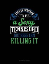 I Never Dreamed I'd Be A Sexy Tennis Dad But Here I Am Killing It: Maintenance Log Book