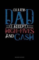 I'm a New Dad I Accept High-Fives and Cash: Mileage Log Book