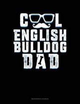 Cool English Bulldog Dad: Maintenance Log Book