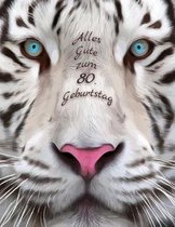 Alles Gute zum 80. Geburtstag: Besser als eine Geburtstagskarte! Sch�ner Wei�er Tiger Geburtstagbuch mit Linien-Seiten, die als Tagebuch oder Noteboo