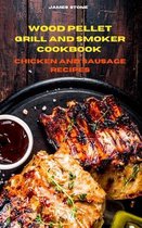 Wood Pellet Grill Chicken and Sausage Recipes