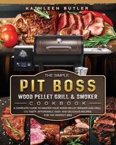 The Simple Pit Boss Wood Pellet Grill and Smoker Cookbook