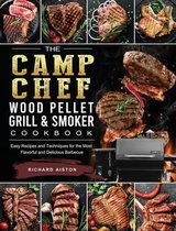 The Camp Chef Wood Pellet Grill & Smoker Cookbook