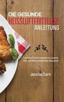 Die Gesunde Heissluftfritteusen Anleitung