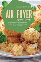 Air Fryer Green Meals