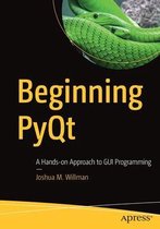 Beginning Pyqt: A Hands-On Approach to GUI Programming