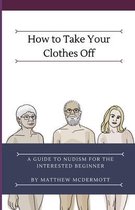 How to Take Your Clothes Off