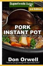 Pork Instant Pot: 35 Pork Instant Pot Recipes full of Antioxidants and Phytochemicals