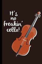 It's No Freakin' Cello!: Cellist Instrumental Gift for Musicians (6x9) Dot Grid Notebook