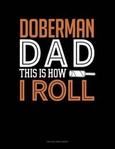 Doberman Dad This Is How I Roll: Two Column Ledger