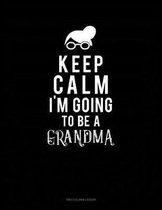 Keep Calm I'm Going To Be A Grandma: Two Column Ledger