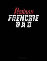 Badass Frenchie Dad: 3 Column Ledger