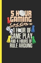 5 Hour Gaming Session 1 Hour Of Game Play and 4 Hours Of Rule Arguing: Board Game Night Notebook Gift, Graph Paper (120 Pages, 6x9)