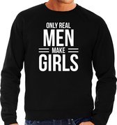 Only real men make girls - sweater zwart voor heren - papa kado trui / vaderdag cadeau XL