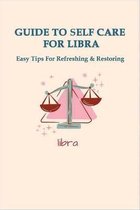 Guide To Self Care For Libra: Easy Tips For Refreshing & Restoring