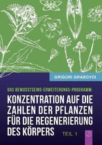 "Konzentration auf die Zahlen der Pflanzen f�r die Regenerierung des K�rpers" - TEIL 1