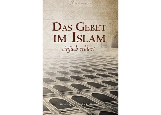 Islamitisch boek: Das Gebet im Islam - einfach erklärt | 9783941111493