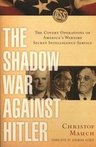 The Shadow War Against Hitler - The Covert Operations of America's Wartime Secret Intelligence Service