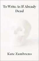 Rereadings- To Write as if Already Dead