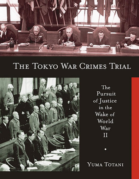 Tokyo War Crimes Trial - The Pursuit of Justice in  the Wake ... - cover