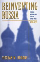 Reinventing Russia - Russian Nationalism & the Soviet State 1953-1991
