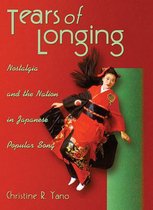 Tears of Longing - Nostalgia and the Nation in Japanese Popular Song