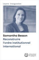 Leçons inaugurales - Reconstruire l'ordre institutionnel international