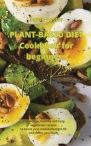 Plant Based Diet Cookbook for Beginners - Vegetarian Recipes