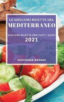 Le Migliori Ricette del Mediterraneo 2021 (Best Mediterranean Recipes 2021 Italian Edition)