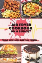 Air Fryer Cookbook On A Budget